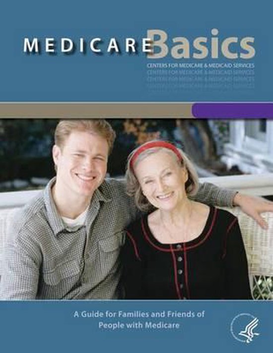 Medicare Basics - A Guide for family and friends of People w ... - cover