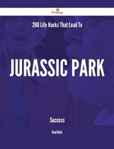 260 Life Hacks That Lead To Jurassic Park Success