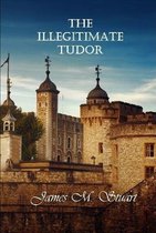 The Illegitimate Tudor