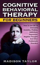Cognitive Behavioral Therapy for Beginners