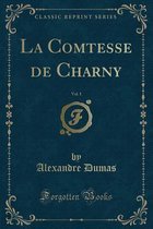 La Comtesse de Charny, Vol. 1 (Classic Reprint)