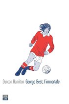VITE INATTESE 8 - George Best, l’immortale