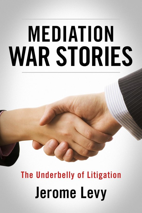 Mediation War Stories - The Underbelly of Litigation - cover