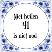 Verjaardag Tegeltje met Spreuk (41 jaar: Niet huilen 41 is niet oud + cadeau verpakking & plakhanger