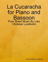 La Cucaracha for Piano and Bassoon - Pure Sheet Music By Lars Christian Lundholm