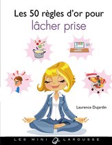 Les 50 règles d'or pour lâcher prise
