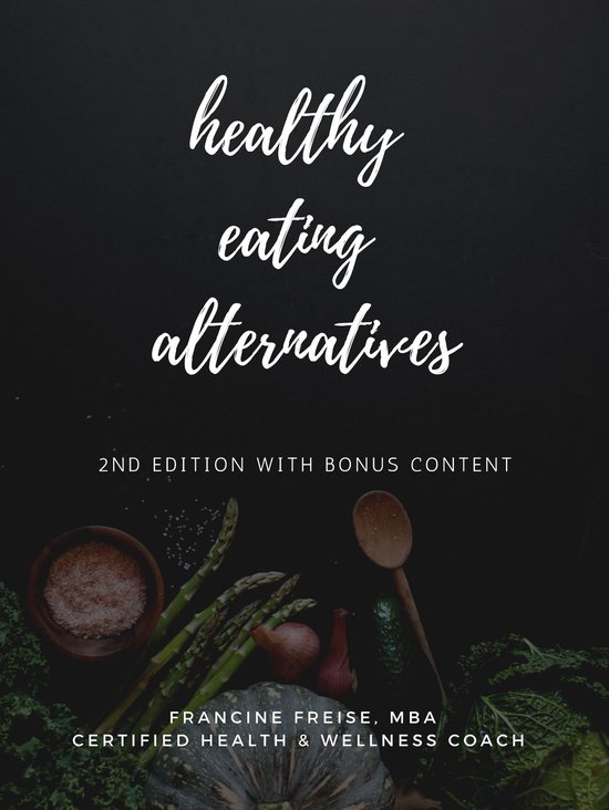 Healthy Eating Alternatives, 2nd Edition with Bonus Content: ... - cover
