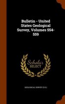 Bulletin - United States Geological Survey, Volumes 554-559