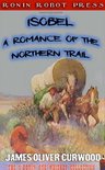 O'Ronin Rye Collection - Isobel: A Romance of the Northern Trail