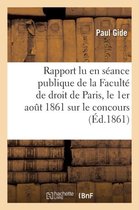 Sciences Sociales- Rapport Lu En S�ance Publique de la Facult� de Droit de Paris, Le 1er Aout 1861