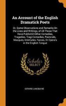 An Account of the English Dramatick Poets