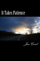 It Takes Patience