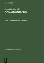 Corpus Confessionum- Anglikanismus, Band 1, Die Kirche von England