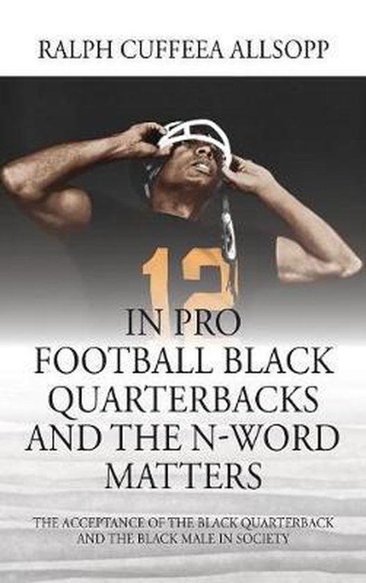 In Pro Football Black Quarterbacks and the N-Word Matters - cover
