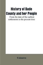 History of Dade County and her people