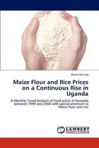 Maize Flour and Rice Prices on a Continuous Rise in Uganda