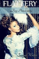 Flattery - A Frog Prince Story (Fairy Tales Retold)