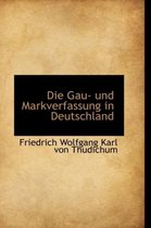 Die Gau- Und Markverfassung in Deutschland