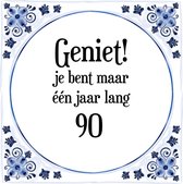 Verjaardag Tegeltje met Spreuk (90 jaar: Geniet! je bent maar één jaar 90! + cadeau verpakking & plakhanger