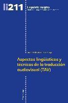 Aspectos lingüísticos y técnicos de la traduccion audiovisual (TAV)