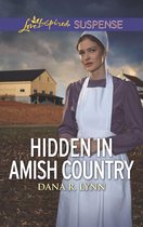 Amish Country Justice 7 - Hidden In Amish Country (Amish Country Justice, Book 7) (Mills & Boon Love Inspired Suspense)
