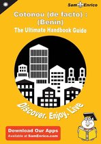 Ultimate Handbook Guide to Cotonou (de facto) : (Benin) Travel Guide