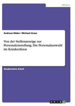 Von der Stellenanzeige zur Personaleinstellung. Die Personalauswahl im Krankenhaus