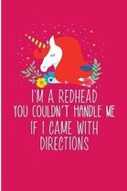 I'm A Redhead You Couldn't Handle Me If I Came With Direction