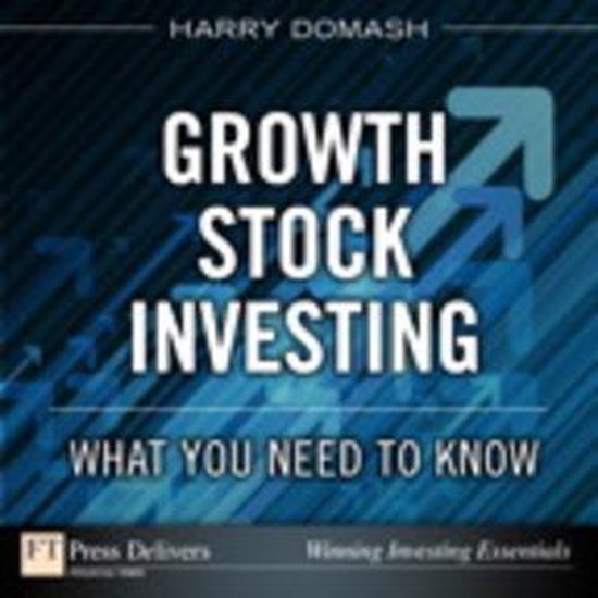 Growth Stock Investing What You Need to Know (ebook), Harry Domash