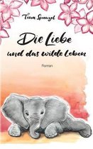 Die Liebe Und Das Wilde Leben