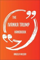 The Ivanka Trump Handbook - Everything You Need To Know About Ivanka Trump