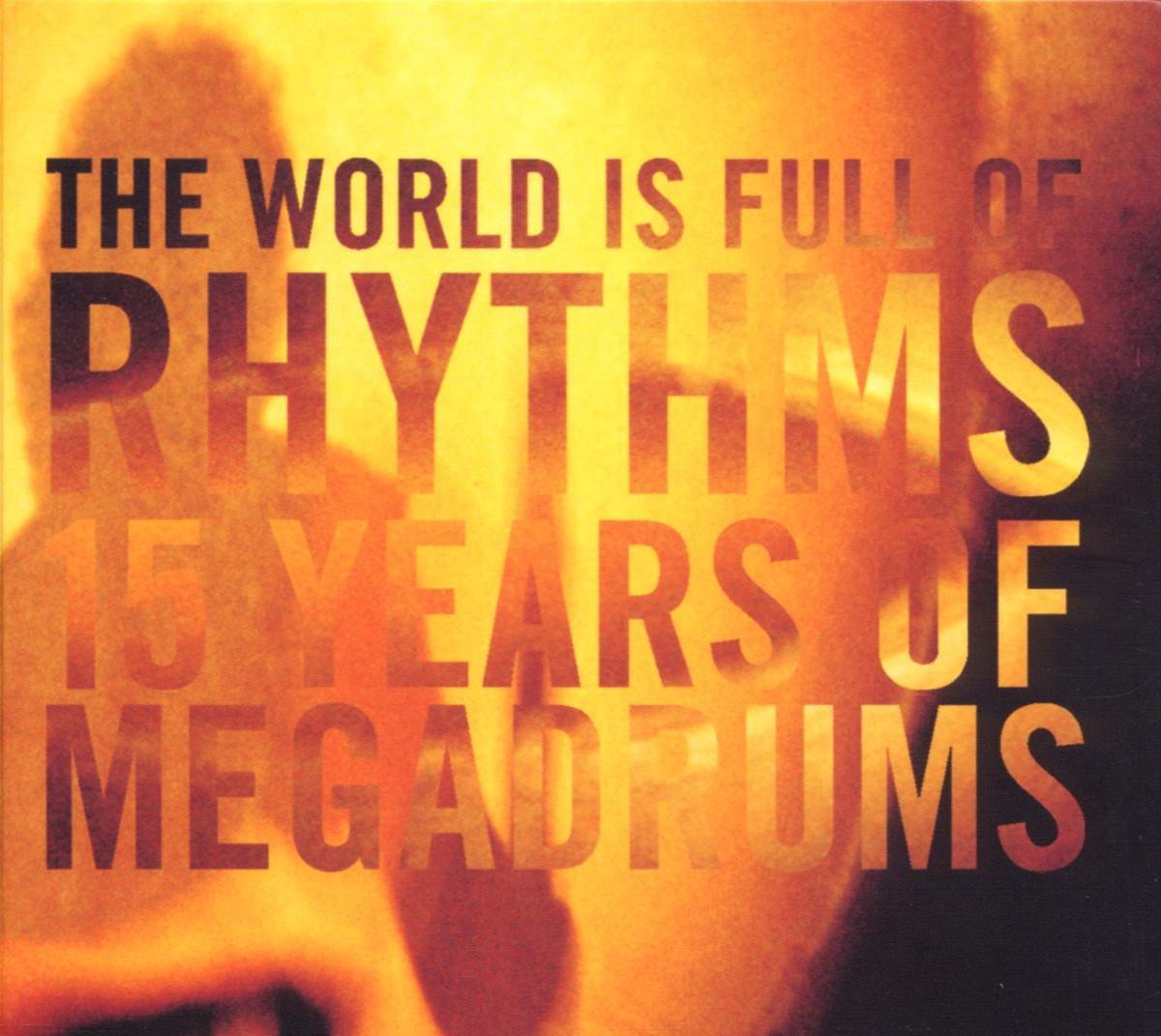 Various Artists - The World Is Full Of Rhythms - 15 Years Of Megadrums (CD) (Remastered)