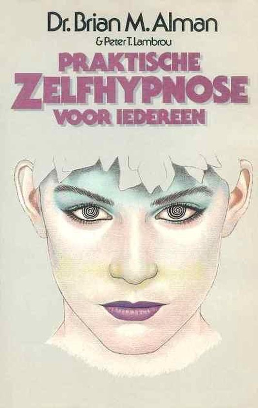 Dr. Brian M. Alman - Praktische zelfhypnose voor iedereen