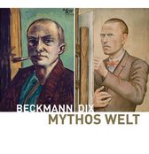 Mythos Welt. Otto Dix und Max Beckmann