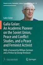 Galia Golan: An Academic Pioneer on the Soviet Union, Peace and Conflict Studies, and a Peace and Feminist Activist