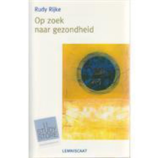 Cover van het boek 'Op zoek naar gezondheid' van Rudy P.C. Rijke