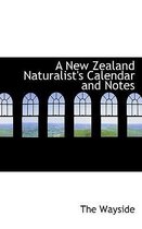 A New Zealand Naturalist's Calendar and Notes