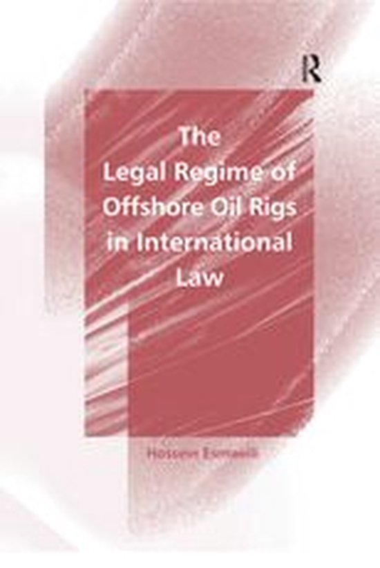 The Legal Regime of Offshore Oil Rigs in International Law - cover
