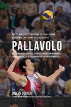 Ricette Di Barrette Proteiche Fatte In Casa Per Accelerare Lo Sviluppo Muscolare Nella Pallavolo