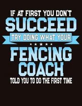 If At First You Don't Succeed Try Doing What Your Fencing Coach Told You To Do The First Time