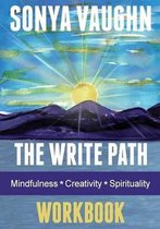 The Write Path: Mindfulness, Creativity, and Spirituality Workbook