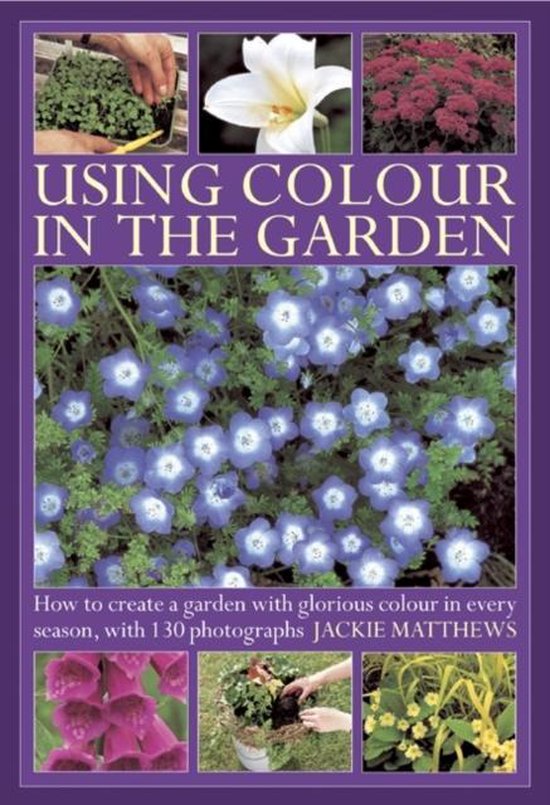 Using Colour In The Garden, Jackie Matthews | 9780754826897 | Boeken ...