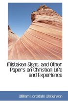 Mistaken Signs, and Other Papers on Christian Life and Experience