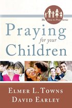 Praying for Your Children: (The How to Pray Series)