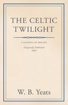 The Celtic Twilight: Faerie and Folklore