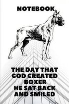 The Day That God Created Boxer He Sat Back and Smiled - Notebook