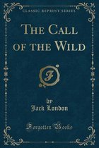 The Call of the Wild (Classic Reprint)