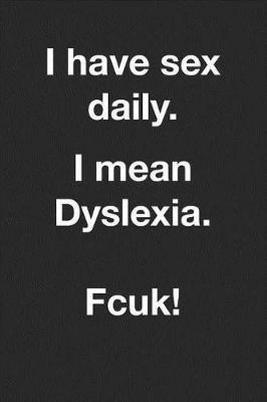 I Have Sex Daily I Mean Dyslexia Fcuk Jh Notebook 9781073849741 Boeken 