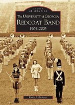 The University of Georgia Redcoat Band 1905-2005