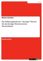 Die Erklärungskraft der 'cleavage'-Theorie für das heutige Parteiensystem Deutschlands